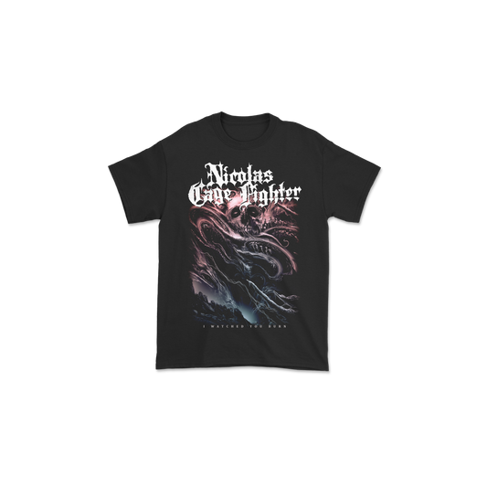 I WATCHED YOU BURN TEE